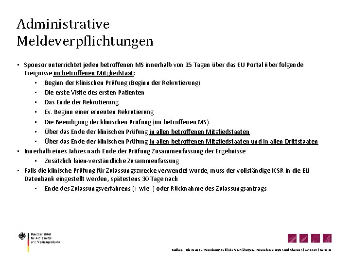 Administrative Meldeverpflichtungen • Sponsor unterrichtet jeden betroffenen MS innerhalb von 15 Tagen über das Administrative Meldeverpflichtungen • Sponsor unterrichtet jeden betroffenen MS innerhalb von 15 Tagen über das