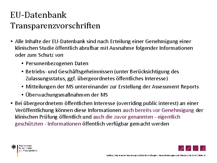 EU-Datenbank Transparenzvorschriften • Alle Inhalte der EU-Datenbank sind nach Erteilung einer Genehmigung einer klinischen