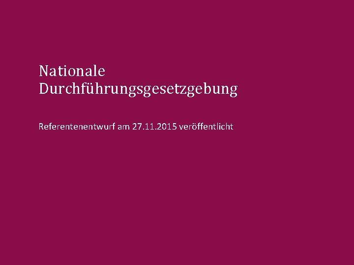 Nationale Durchführungsgesetzgebung Referentenentwurf am 27. 11. 2015 veröffentlicht Sudhop | Die neue EU-Verordnung zu
