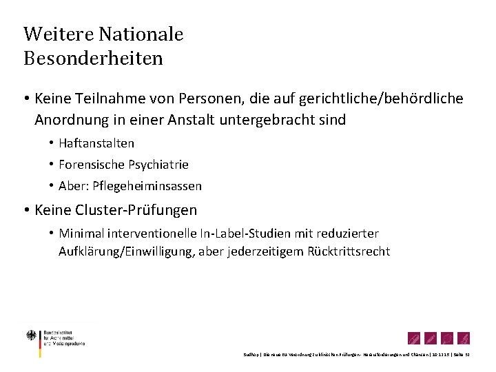 Weitere Nationale Besonderheiten • Keine Teilnahme von Personen, die auf gerichtliche/behördliche Anordnung in einer