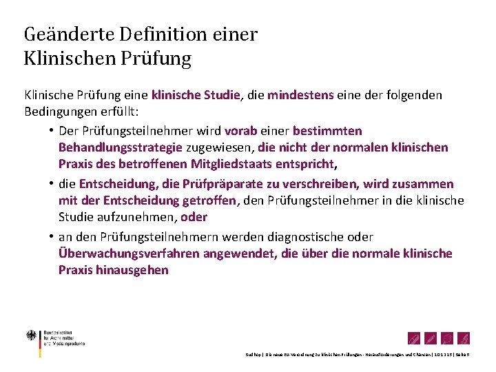 Geänderte Definition einer Klinischen Prüfung Klinische Prüfung eine klinische Studie, die mindestens eine der Geänderte Definition einer Klinischen Prüfung Klinische Prüfung eine klinische Studie, die mindestens eine der