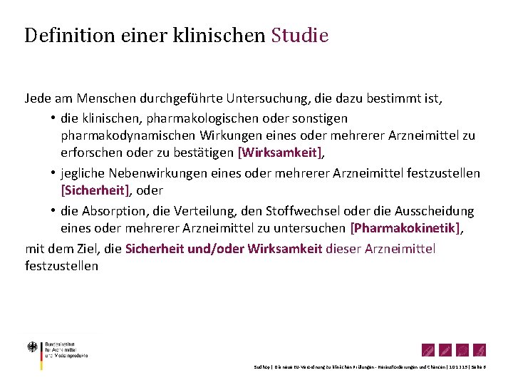 Definition einer klinischen Studie Jede am Menschen durchgeführte Untersuchung, die dazu bestimmt ist, •