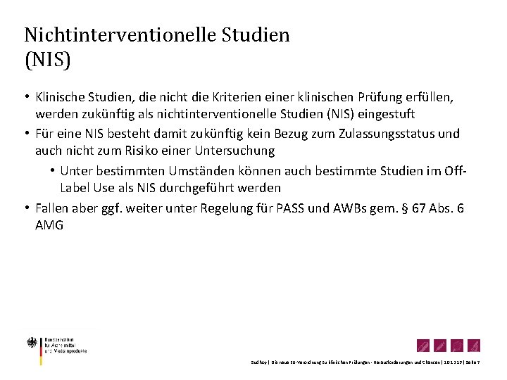 Nichtinterventionelle Studien (NIS) • Klinische Studien, die nicht die Kriterien einer klinischen Prüfung erfüllen,