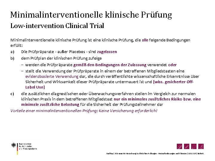 Minimalinterventionelle klinische Prüfung Low-intervention Clinical Trial Minimalinterventionelle klinische Prüfung ist eine klinische Prüfung, die