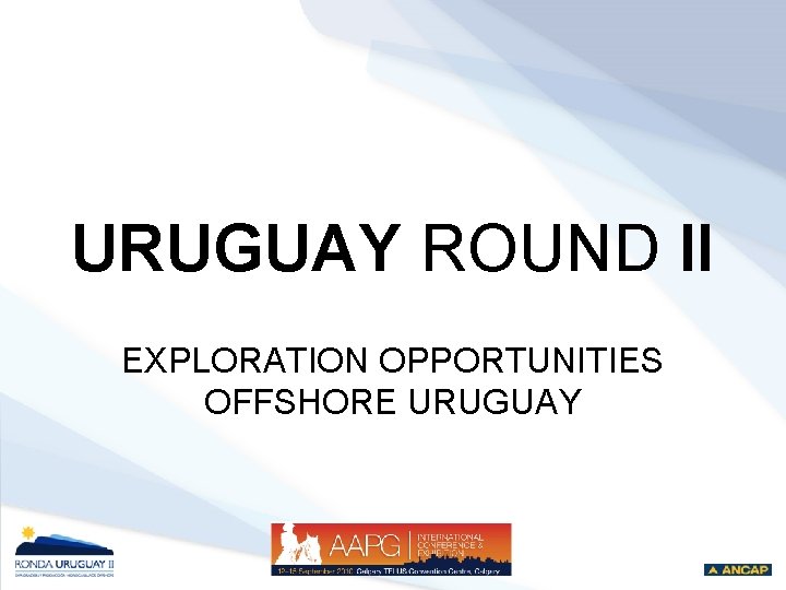 URUGUAY ROUND II EXPLORATION OPPORTUNITIES OFFSHORE URUGUAY 