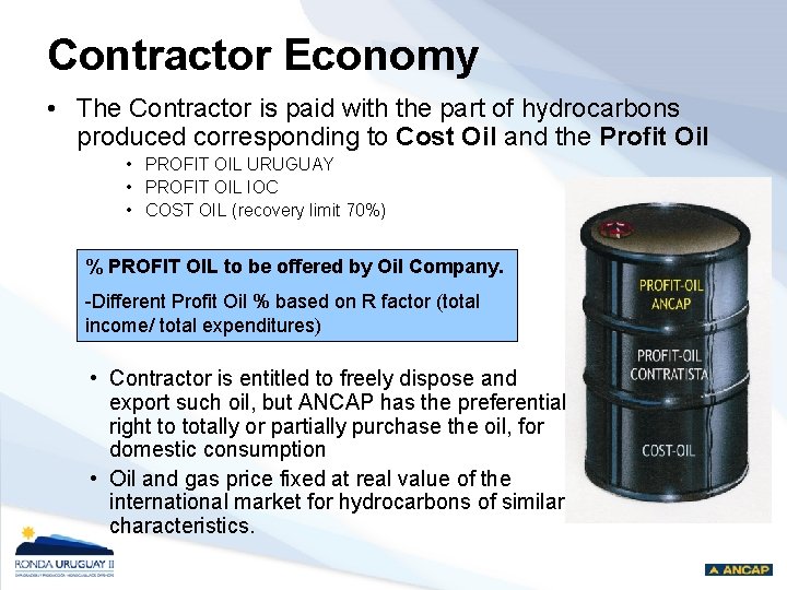 Contractor Economy • The Contractor is paid with the part of hydrocarbons produced corresponding