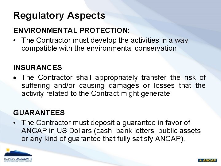 Regulatory Aspects ENVIRONMENTAL PROTECTION: • The Contractor must develop the activities in a way