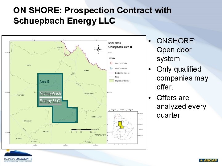 ON SHORE: Prospection Contract with Schuepbach Energy LLC • ONSHORE: Open door system •