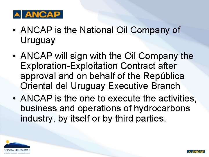  • ANCAP is the National Oil Company of Uruguay • ANCAP will sign