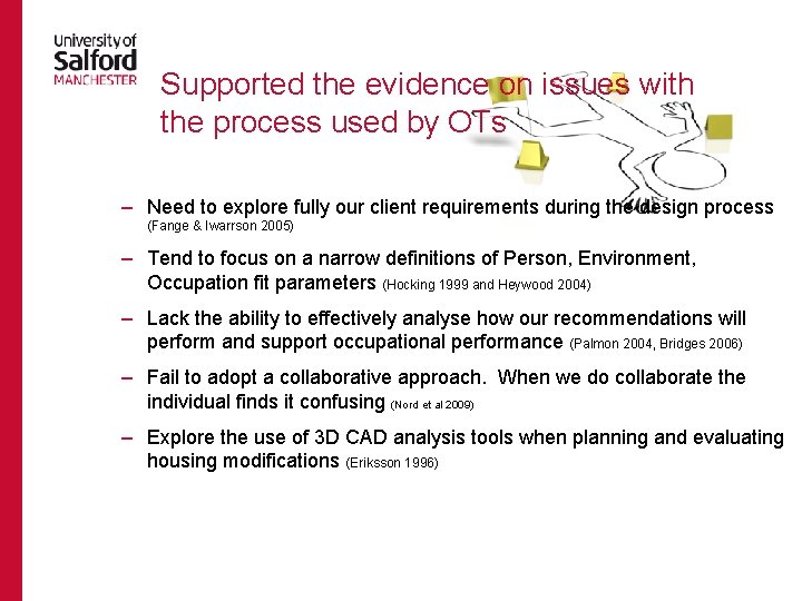 Supported the evidence on issues with the process used by OTs – Need to