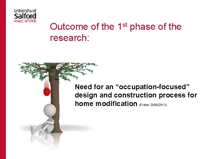 Outcome of the 1 st phase of the research: Need for an “occupation-focused” design