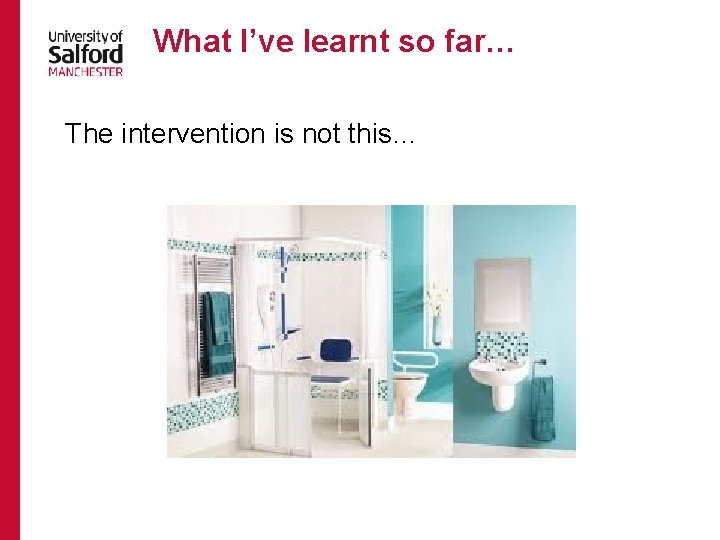 What I’ve learnt so far… The intervention is not this… 