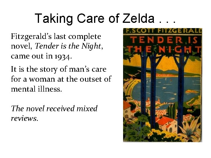 Taking Care of Zelda. . . Fitzgerald’s last complete novel, Tender is the Night,