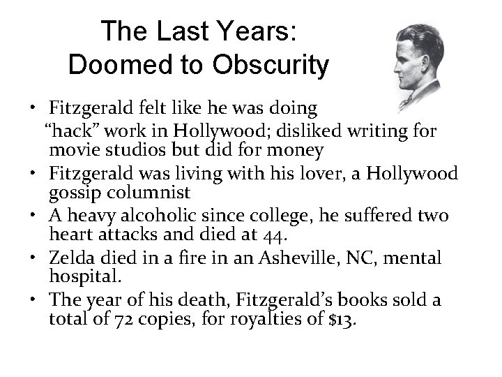 The Last Years: Doomed to Obscurity • Fitzgerald felt like he was doing “hack”