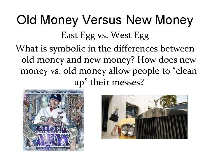 Old Money Versus New Money East Egg vs. West Egg What is symbolic in