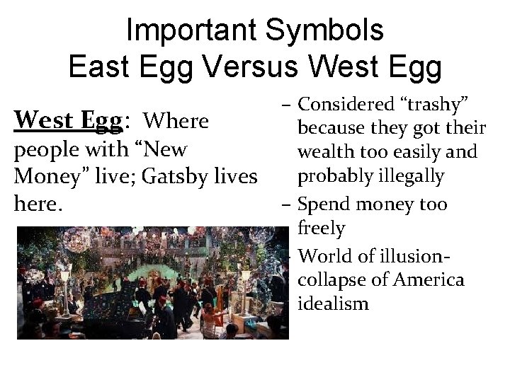 Important Symbols East Egg Versus West Egg: Where people with “New Money” live; Gatsby