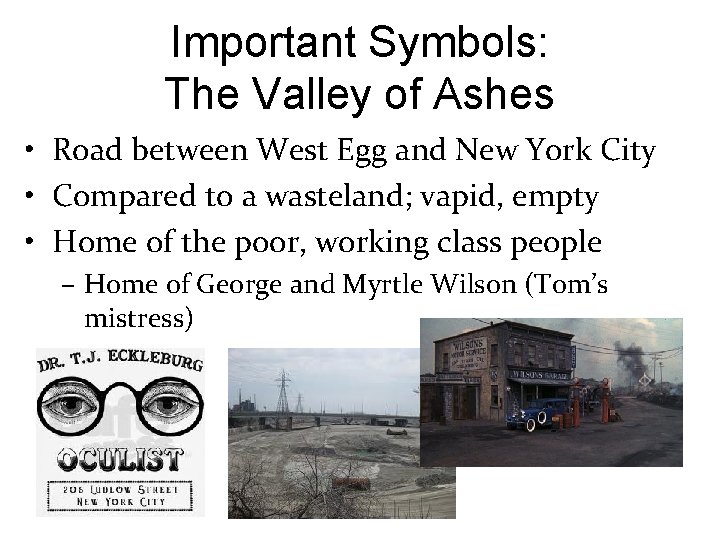 Important Symbols: The Valley of Ashes • Road between West Egg and New York