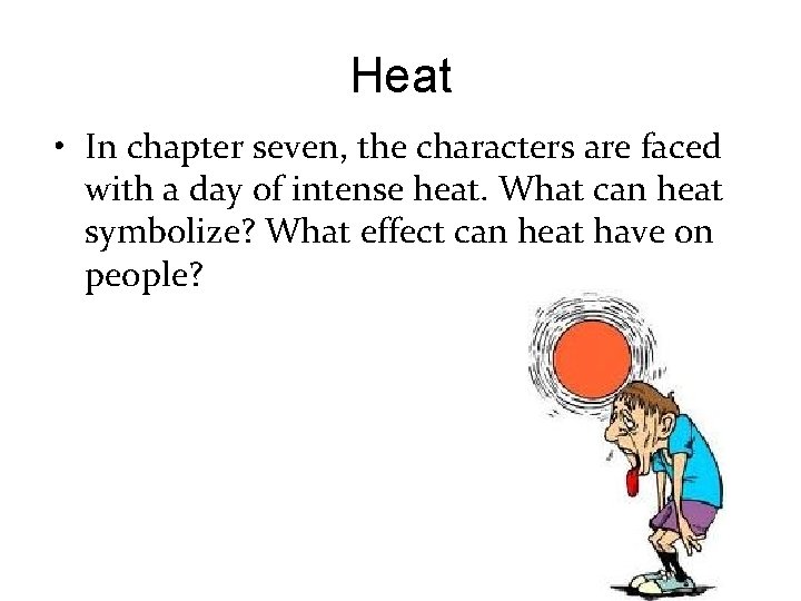Heat • In chapter seven, the characters are faced with a day of intense