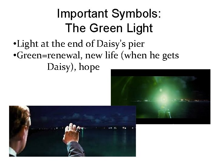 Important Symbols: The Green Light • Light at the end of Daisy’s pier •