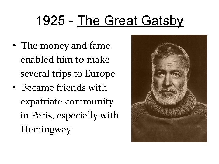 1925 - The Great Gatsby • The money and fame enabled him to make