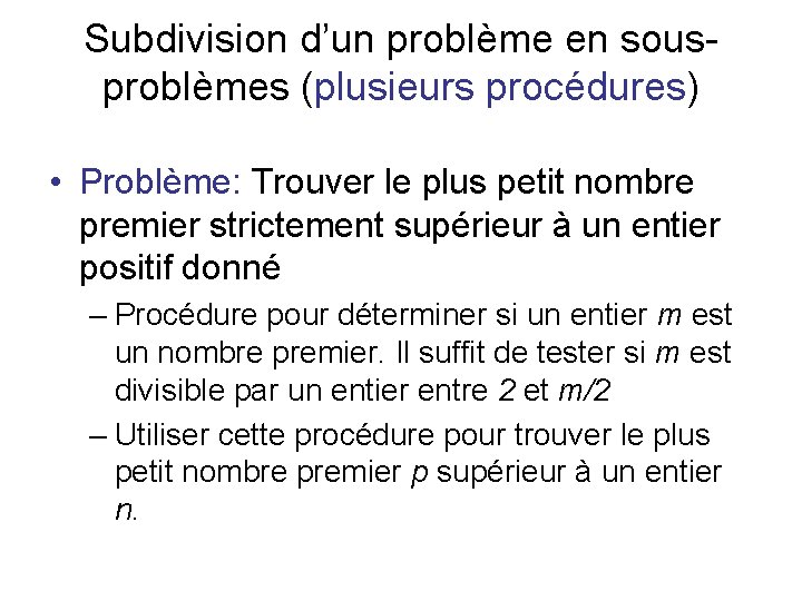 Subdivision d’un problème en sousproblèmes (plusieurs procédures) • Problème: Trouver le plus petit nombre