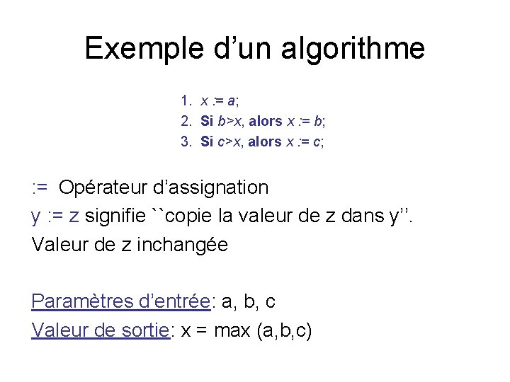 Exemple d’un algorithme 1. x : = a; 2. Si b>x, alors x :