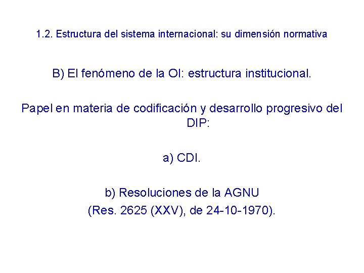 1. 2. Estructura del sistema internacional: su dimensión normativa B) El fenómeno de la