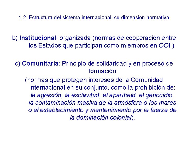 1. 2. Estructura del sistema internacional: su dimensión normativa b) Institucional: organizada (normas de