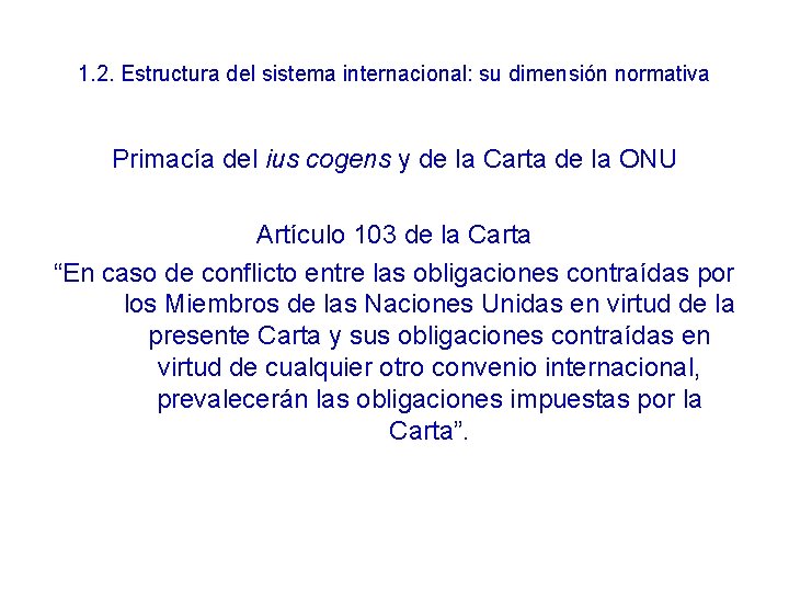 1. 2. Estructura del sistema internacional: su dimensión normativa Primacía del ius cogens y