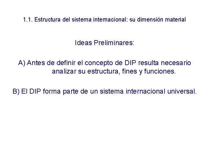 1. 1. Estructura del sistema internacional: su dimensión material Ideas Preliminares: A) Antes de