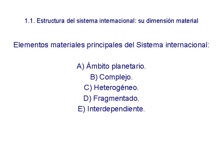 1. 1. Estructura del sistema internacional: su dimensión material Elementos materiales principales del Sistema