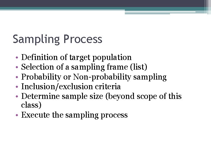 Sampling Process • • • Definition of target population Selection of a sampling frame