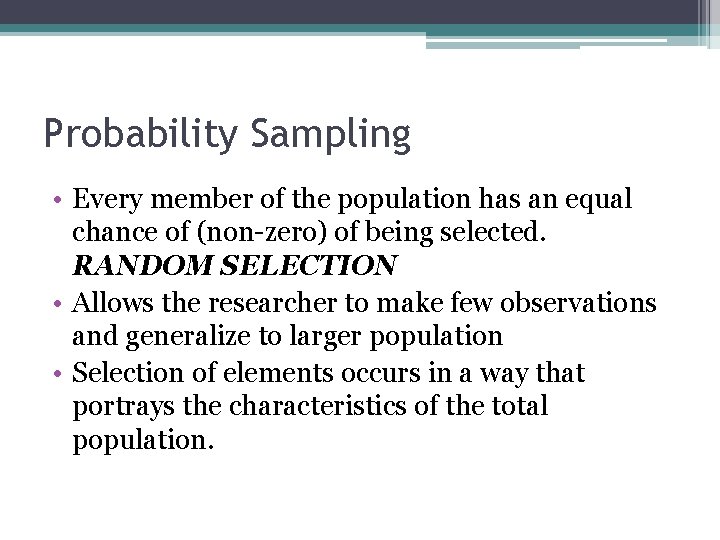 Probability Sampling • Every member of the population has an equal chance of (non-zero)