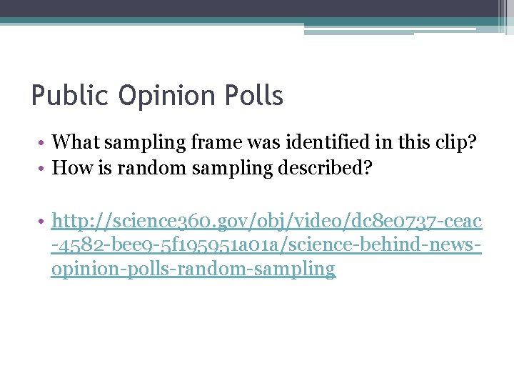 Public Opinion Polls • What sampling frame was identified in this clip? • How