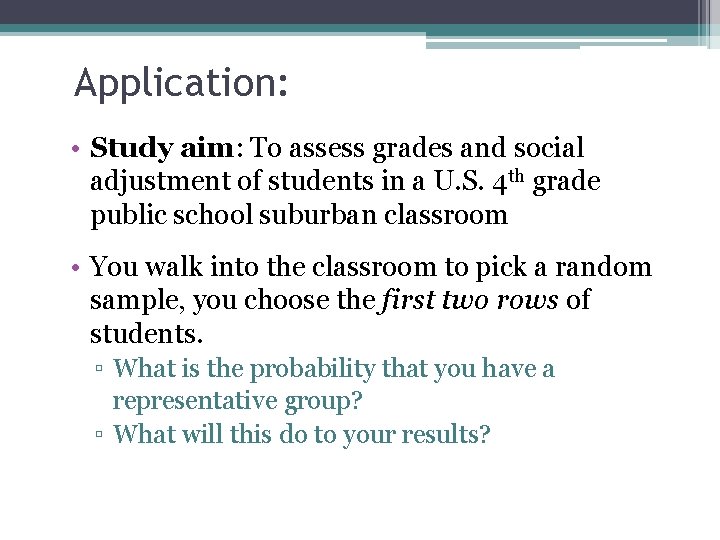 Application: • Study aim: To assess grades and social adjustment of students in a