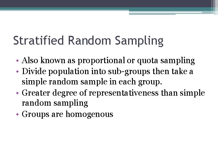 Stratified Random Sampling • Also known as proportional or quota sampling • Divide population