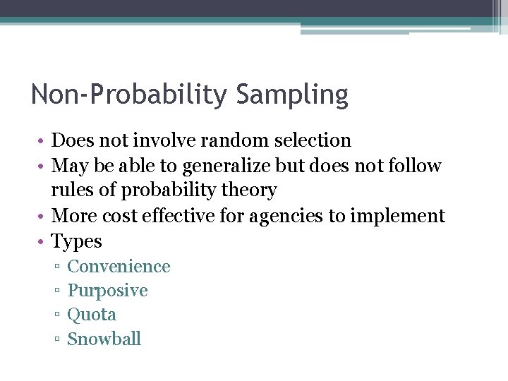 Non-Probability Sampling • Does not involve random selection • May be able to generalize