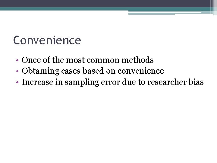 Convenience • Once of the most common methods • Obtaining cases based on convenience