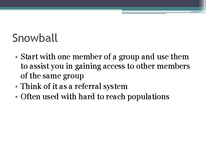Snowball • Start with one member of a group and use them to assist