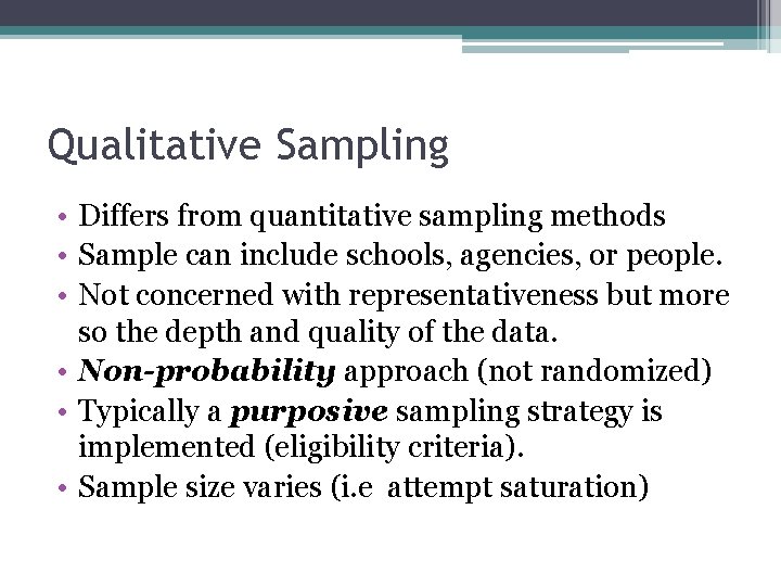 Qualitative Sampling • Differs from quantitative sampling methods • Sample can include schools, agencies,