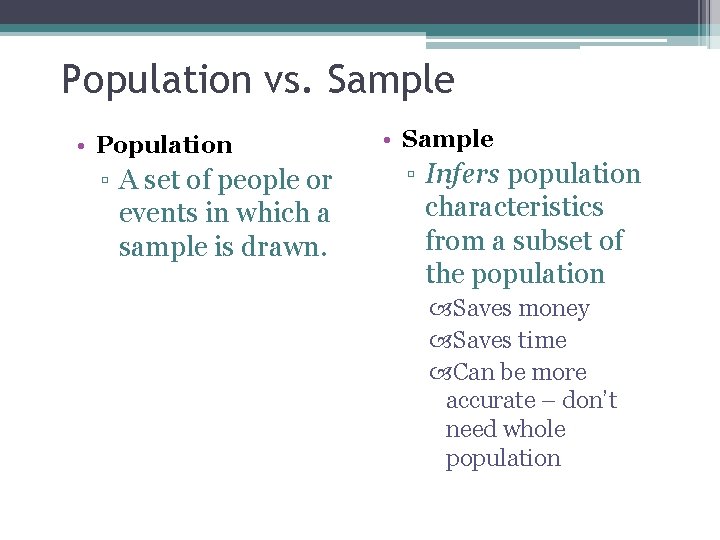 Population vs. Sample • Population ▫ A set of people or events in which