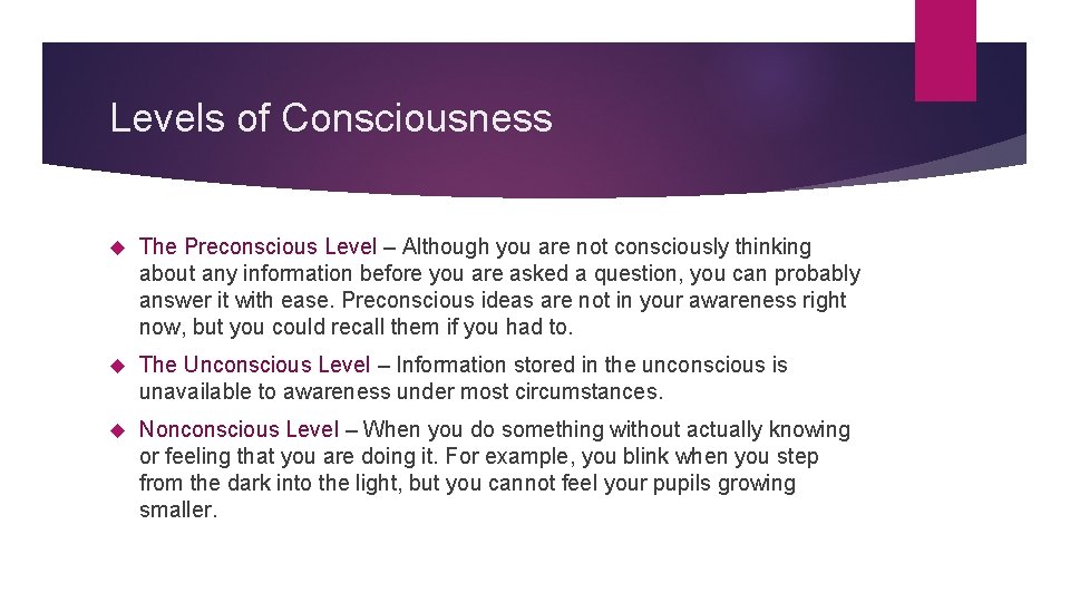 Levels of Consciousness The Preconscious Level – Although you are not consciously thinking about