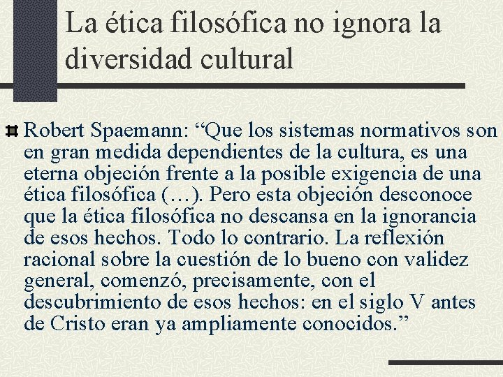La ética filosófica no ignora la diversidad cultural Robert Spaemann: “Que los sistemas normativos