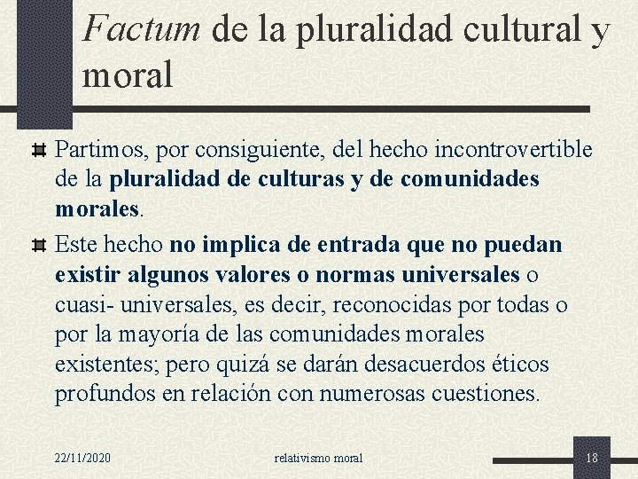 Factum de la pluralidad cultural y moral Partimos, por consiguiente, del hecho incontrovertible de