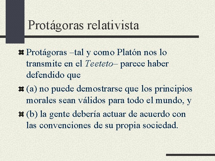 Protágoras relativista Protágoras –tal y como Platón nos lo transmite en el Teeteto– parece Protágoras relativista Protágoras –tal y como Platón nos lo transmite en el Teeteto– parece