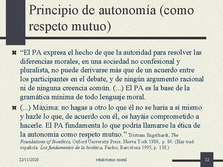 Principio de autonomía (como respeto mutuo) “El PA expresa el hecho de que la