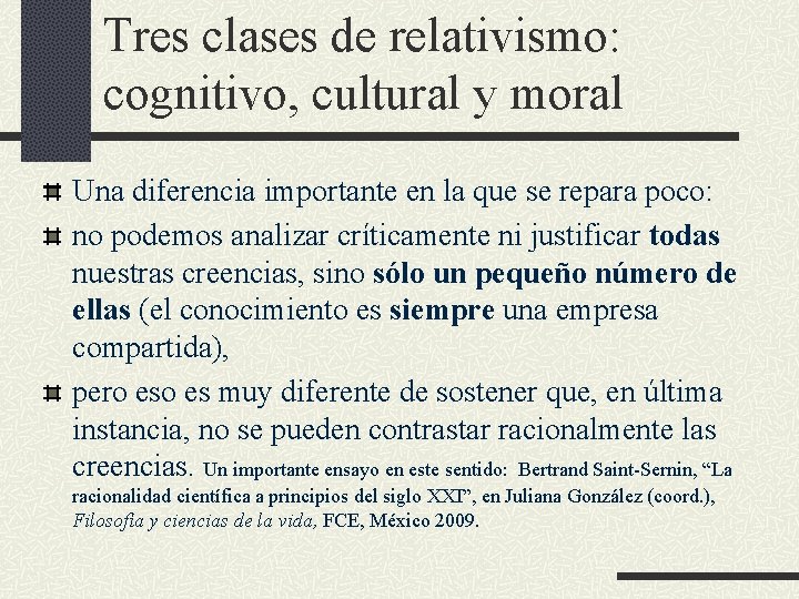 Tres clases de relativismo: cognitivo, cultural y moral Una diferencia importante en la que