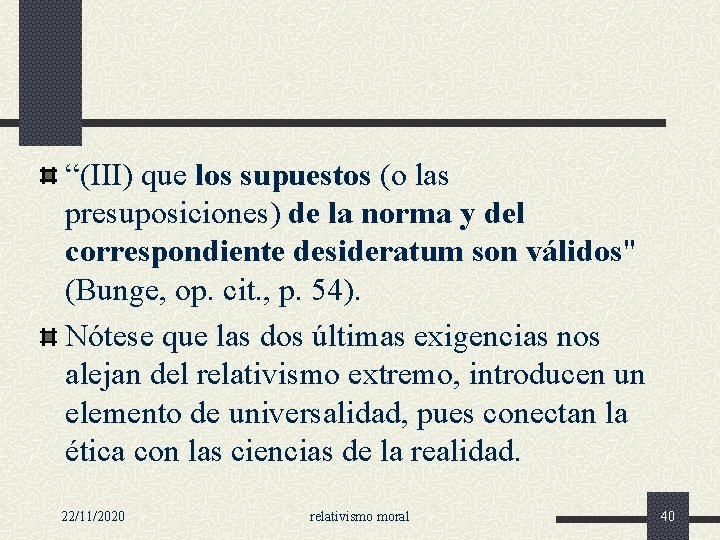 “(III) que los supuestos (o las presuposiciones) de la norma y del correspondiente desideratum