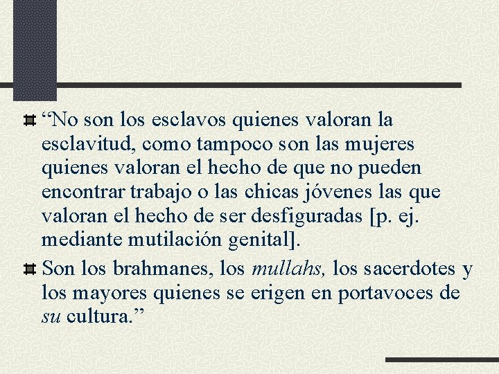 “No son los esclavos quienes valoran la esclavitud, como tampoco son las mujeres quienes