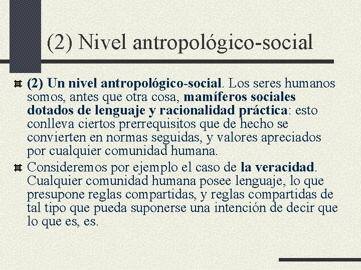 (2) Nivel antropológico-social (2) Un nivel antropológico-social. Los seres humanos somos, antes que otra